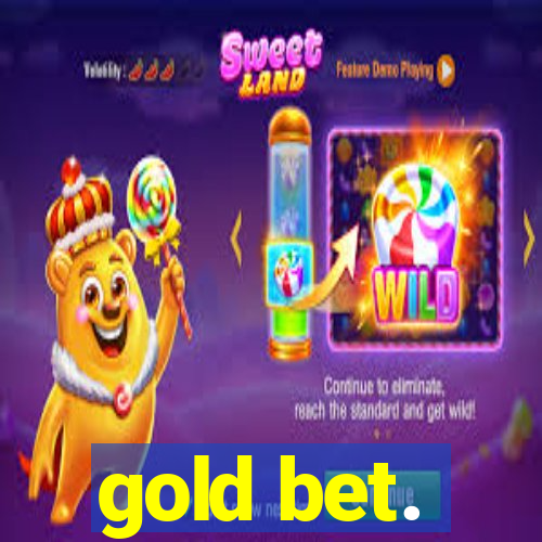 gold bet.