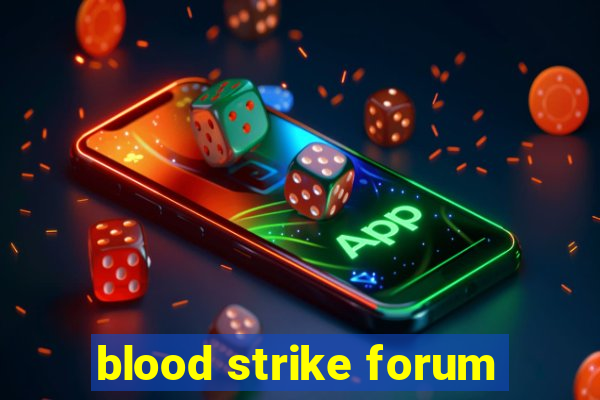 blood strike forum