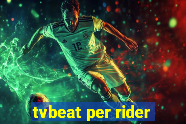 tvbeat per rider