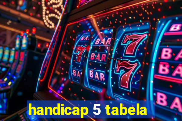 handicap 5 tabela