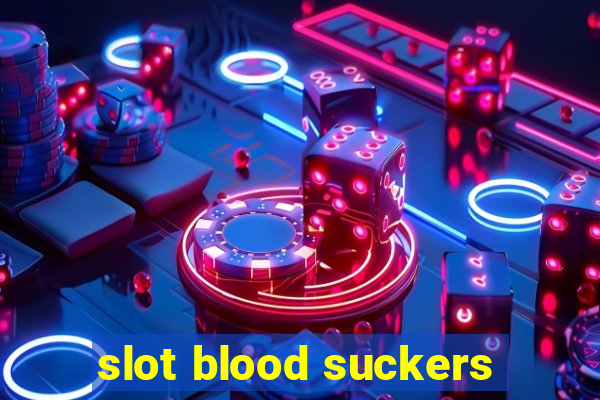 slot blood suckers