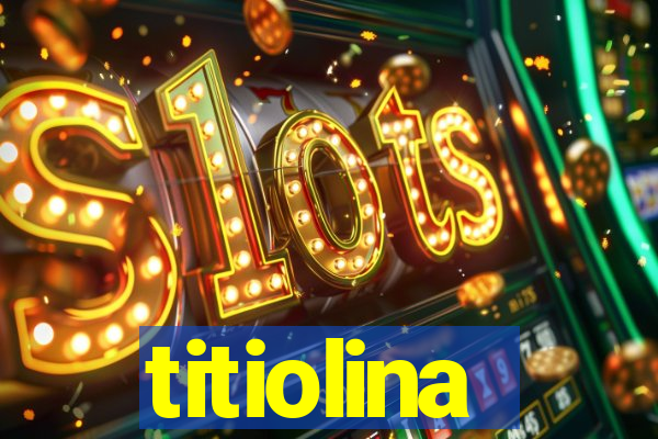 titiolina