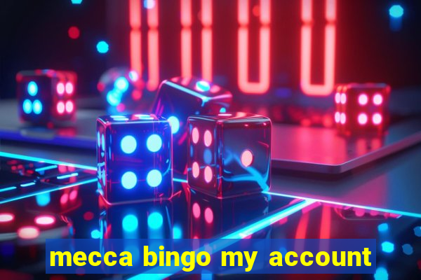 mecca bingo my account