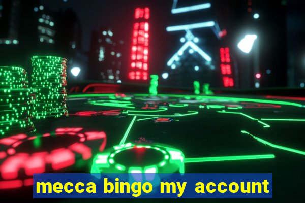 mecca bingo my account