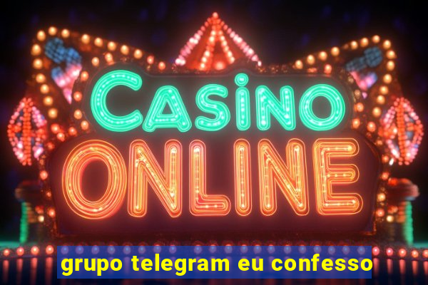 grupo telegram eu confesso