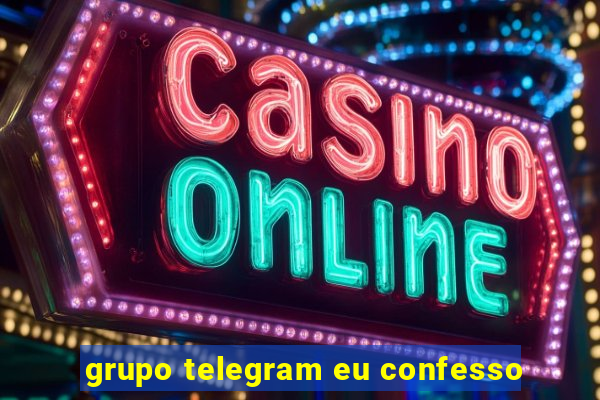 grupo telegram eu confesso