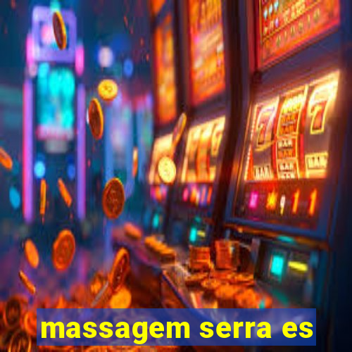 massagem serra es