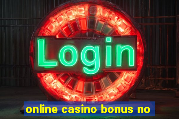 online casino bonus no