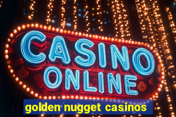 golden nugget casinos