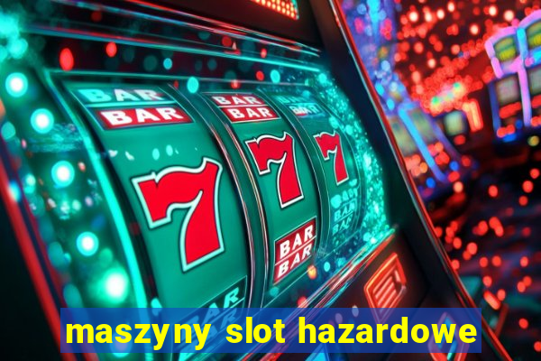 maszyny slot hazardowe