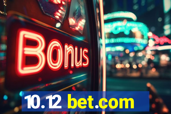 10.12 bet.com