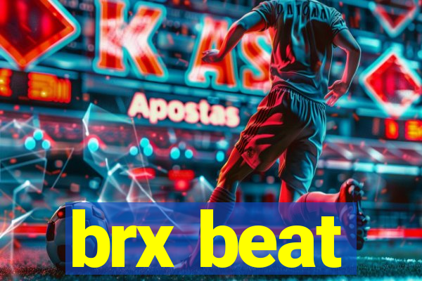 brx beat