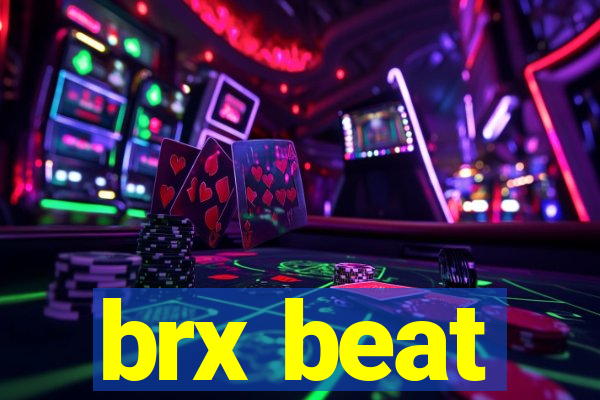 brx beat