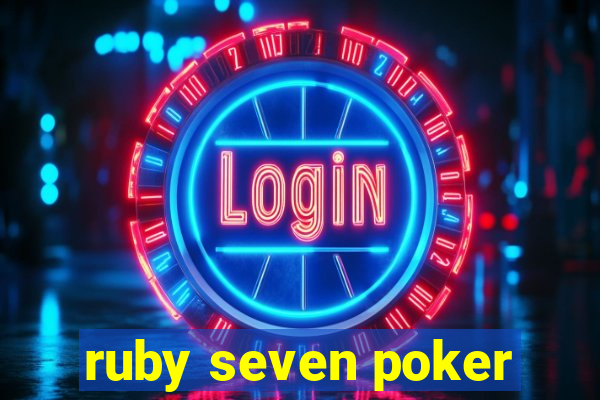 ruby seven poker