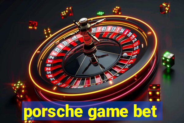 porsche game bet