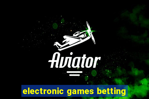 electronic games betting