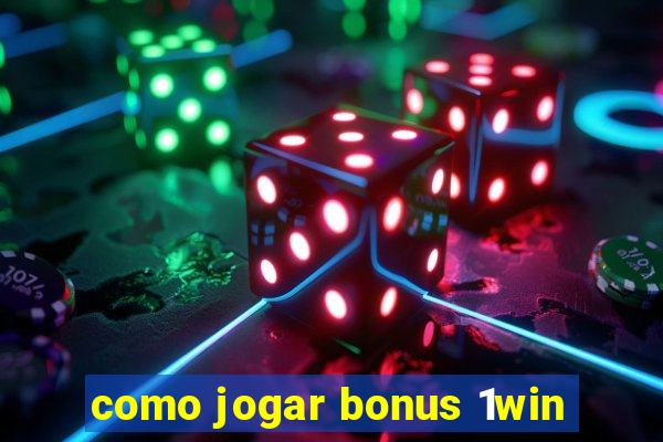 como jogar bonus 1win