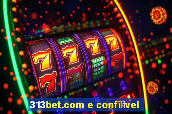 313bet.com e confi谩vel