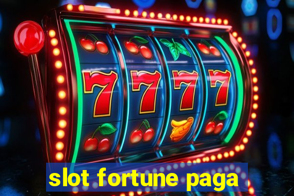 slot fortune paga