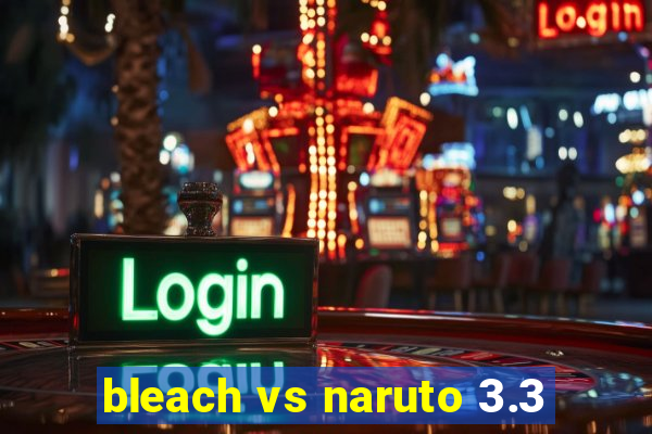 bleach vs naruto 3.3