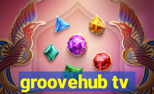 groovehub tv