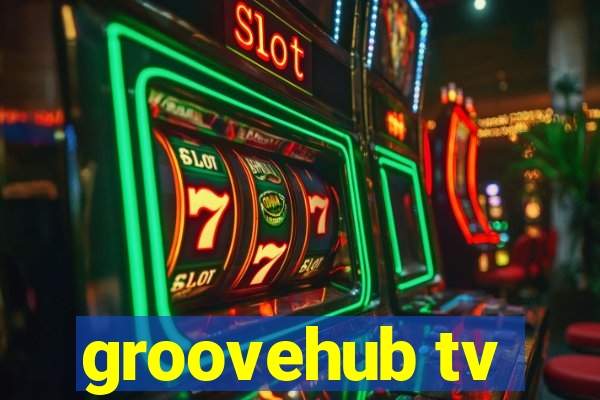 groovehub tv