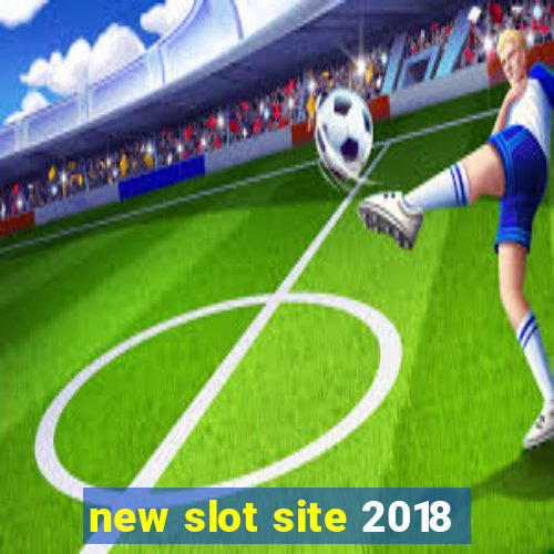 new slot site 2018