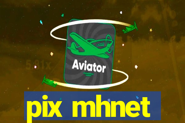 pix mhnet