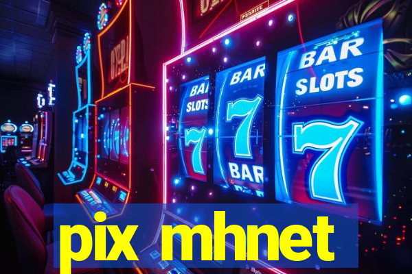 pix mhnet