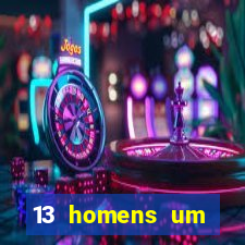 13 homens um segredo imagem de casino