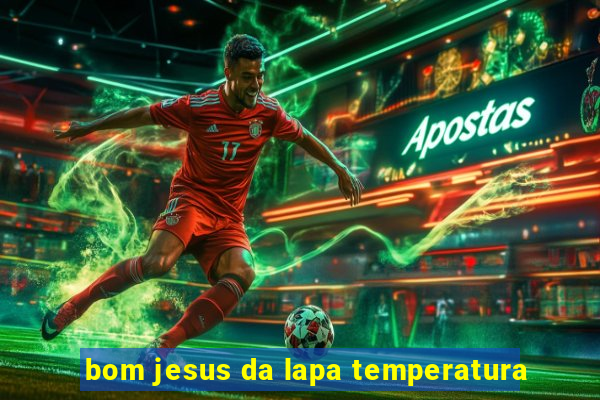 bom jesus da lapa temperatura