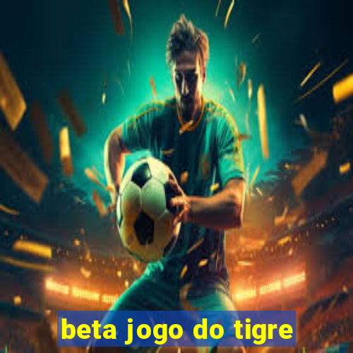 beta jogo do tigre