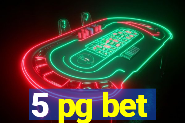 5 pg bet