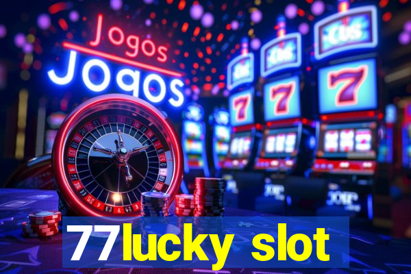 77lucky slot