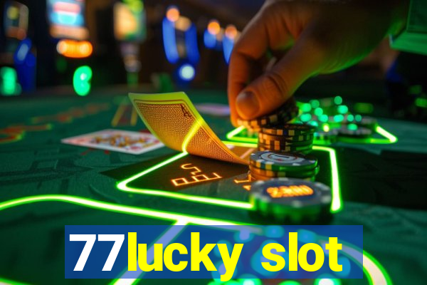 77lucky slot