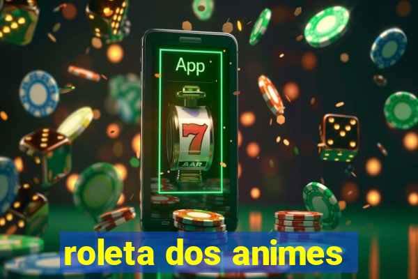 roleta dos animes