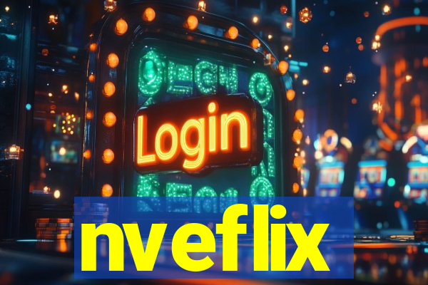 nveflix