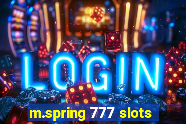 m.spring 777 slots