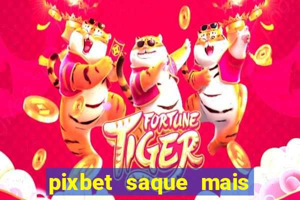 pixbet saque mais rapido do mundo