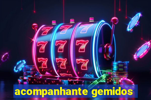 acompanhante gemidos