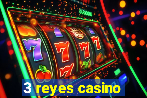 3 reyes casino