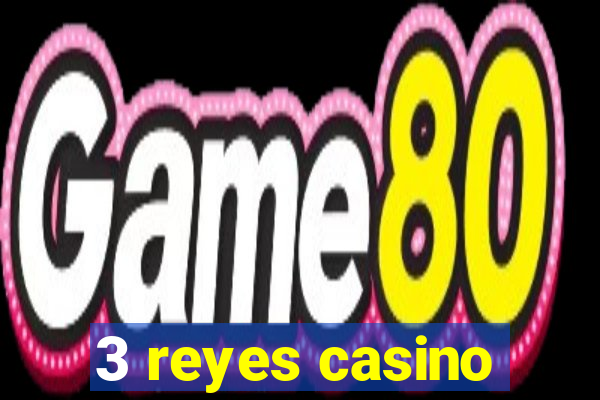 3 reyes casino