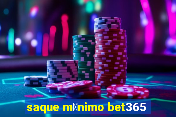 saque m铆nimo bet365