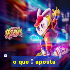 o que 茅 aposta