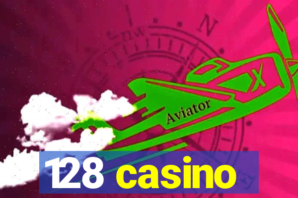 128 casino