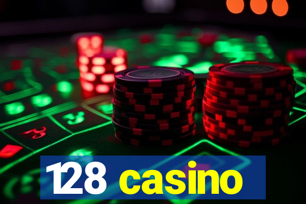 128 casino