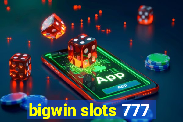 bigwin slots 777