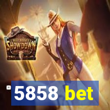 5858 bet