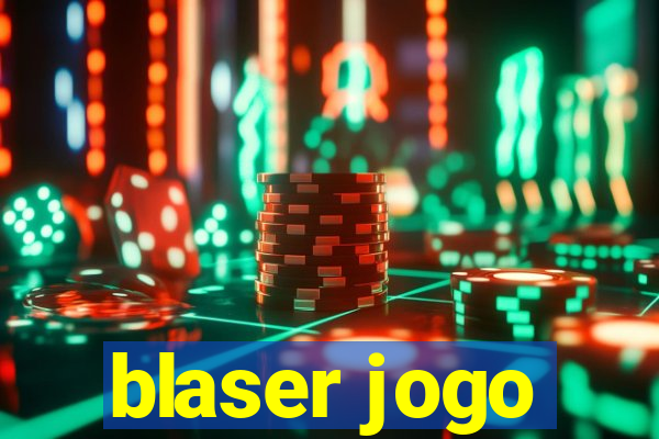 blaser jogo