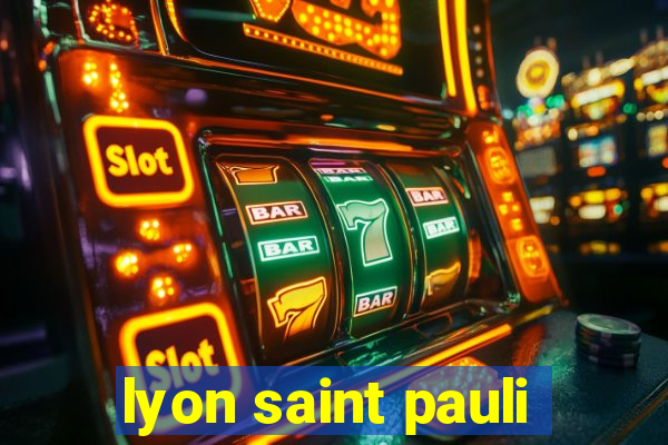 lyon saint pauli